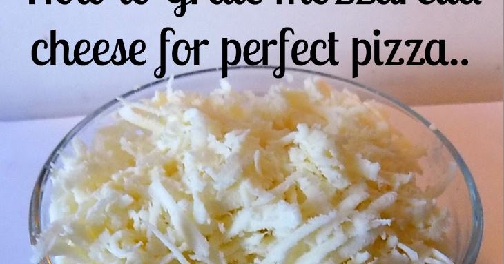 Rosie'S Cottage: How To Grate Mozzarella Cheese For Perfect Pizza Topping