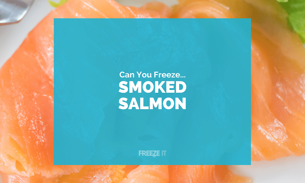 Can You Freeze Smoked Salmon? Yes! Here'S How... | Freeze It