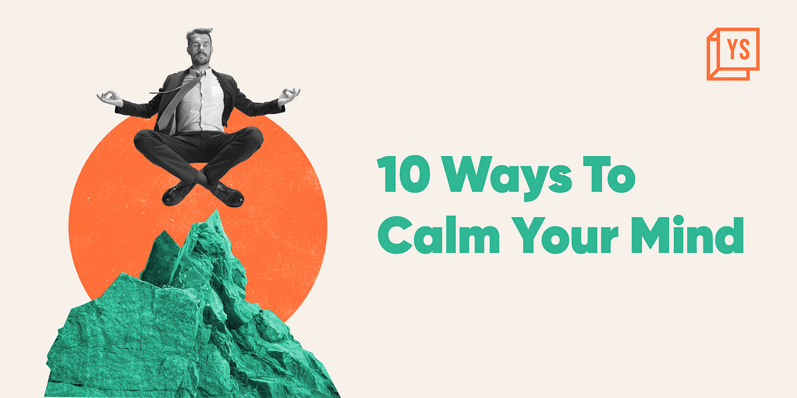 Try These 10 Simple Steps To Calm Your Mind