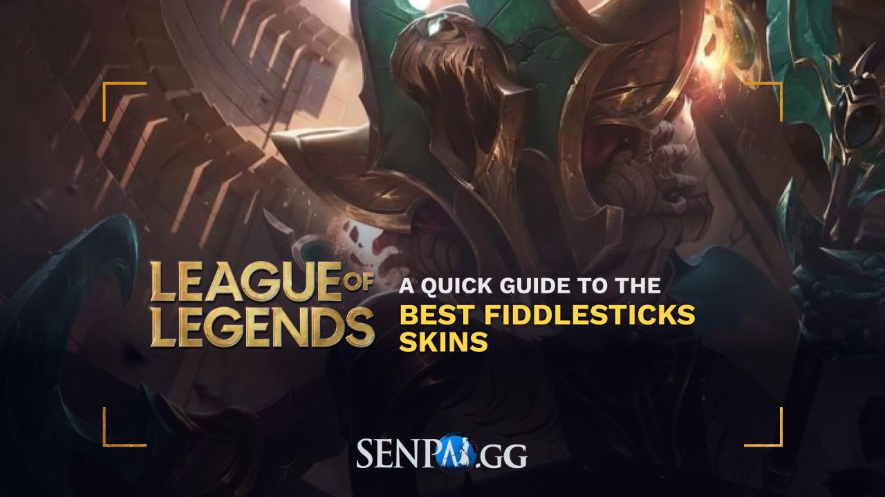 A Quick Guide To The Best Fiddlesticks Skins - Senpai.Gg